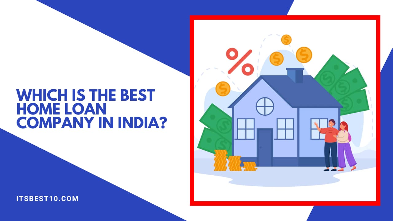 Which Is the Best Home Loan Company in India?