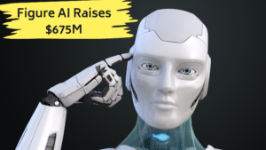 Figure AI Raises $675M to Turbocharge Humanoid Robots