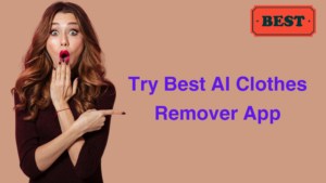 Try Best AI Clothes Remover App
